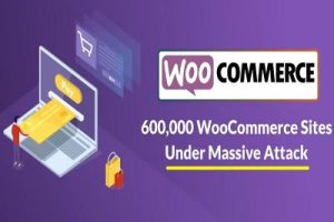 بیش از ۶۰۰٫۰۰۰ سایت WooCommerce تحت حمله گسترده هکرها قرار گرفته‌اند